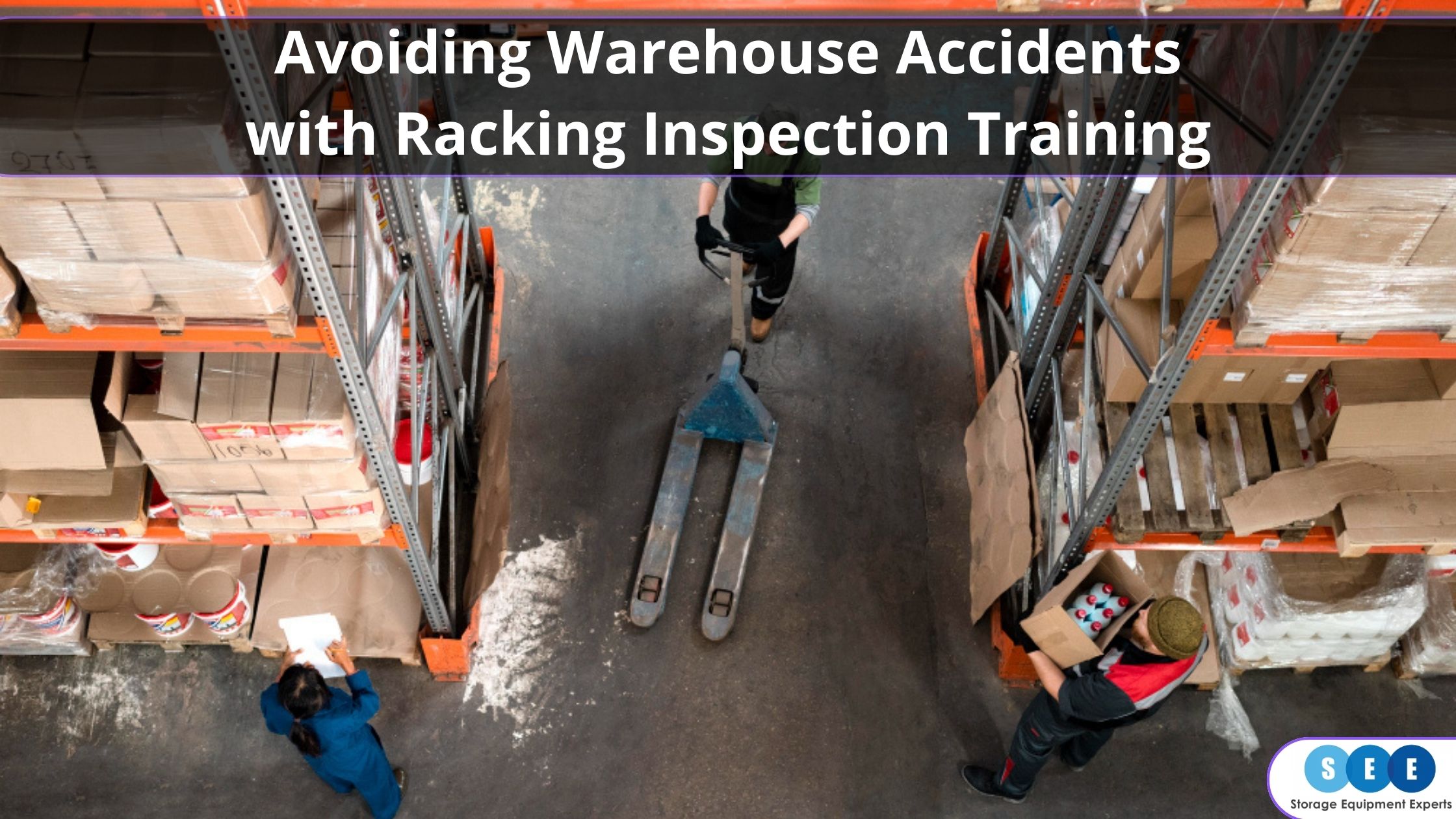 Racking Inspection Training In Avoiding Warehouse Disasters