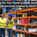 Why Do You Need a SEMA Racking Inspection Course 2023