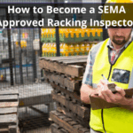 How to become a SEMA Approved Racking Inspector