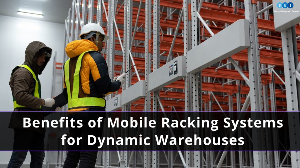Benefits of Mobile Racking Systems for Dynamic Warehouses