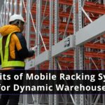 Benefits of Mobile Racking Systems for Dynamic Warehouses