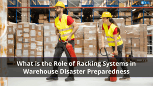 Racking Systems in Warehouse Disaster Preparedness